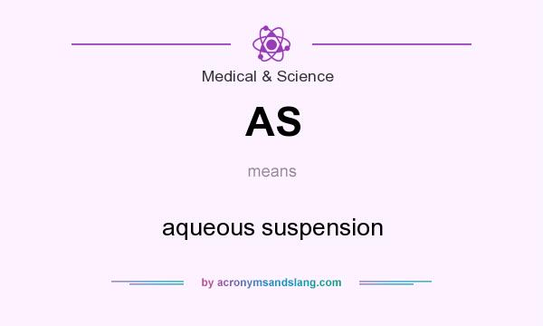 What does AS mean? It stands for aqueous suspension