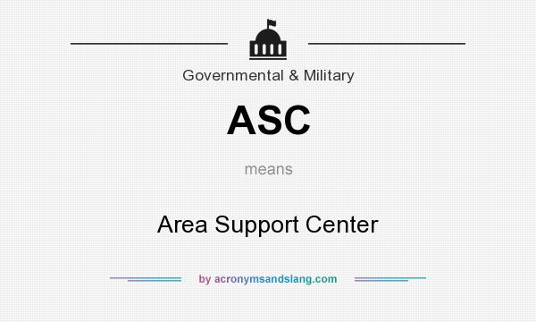 What does ASC mean? It stands for Area Support Center