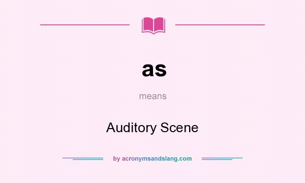 What does as mean? It stands for Auditory Scene