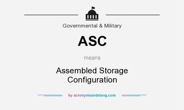 What does ASC mean? It stands for Assembled Storage Configuration