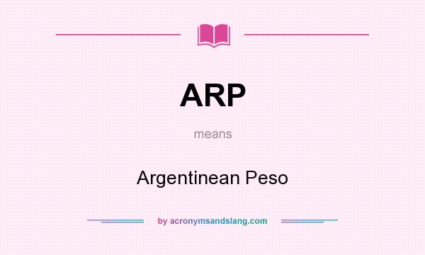 What does ARP mean? It stands for Argentinean Peso