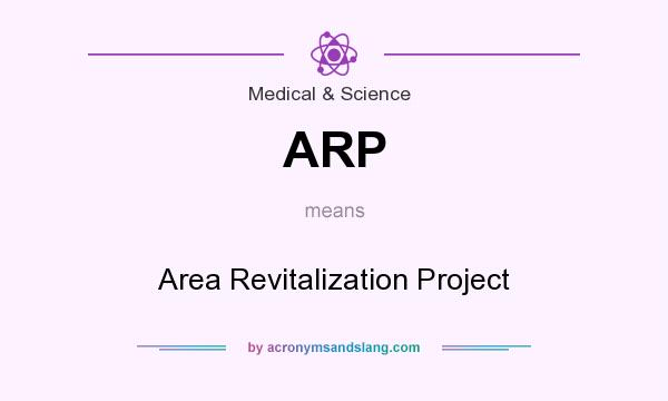 What does ARP mean? It stands for Area Revitalization Project
