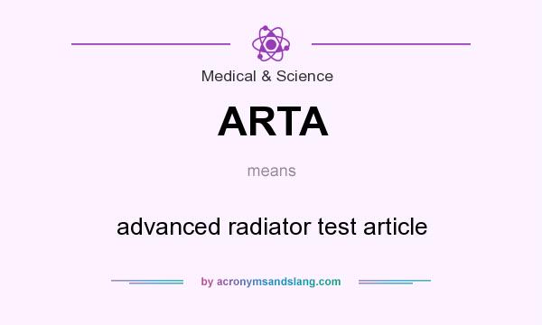 What does ARTA mean? It stands for advanced radiator test article