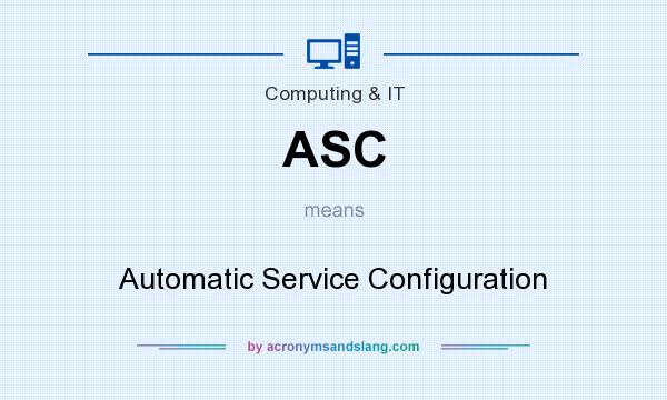 What does ASC mean? It stands for Automatic Service Configuration