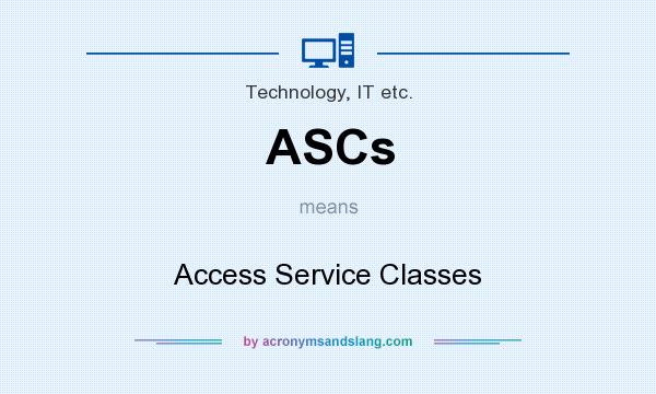 What does ASCs mean? It stands for Access Service Classes