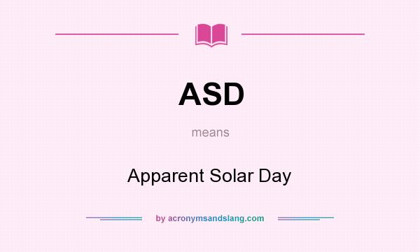 What does ASD mean? It stands for Apparent Solar Day