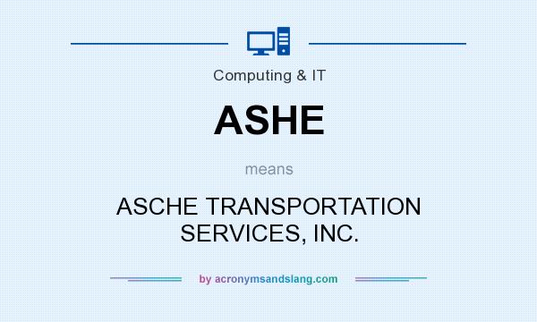 What does ASHE mean? It stands for ASCHE TRANSPORTATION SERVICES, INC.