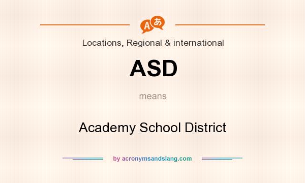 What does ASD mean? It stands for Academy School District