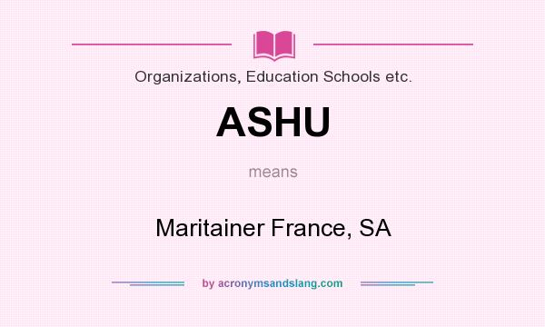 What does ASHU mean? It stands for Maritainer France, SA