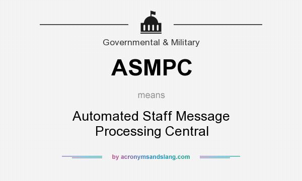 What does ASMPC mean? It stands for Automated Staff Message Processing Central