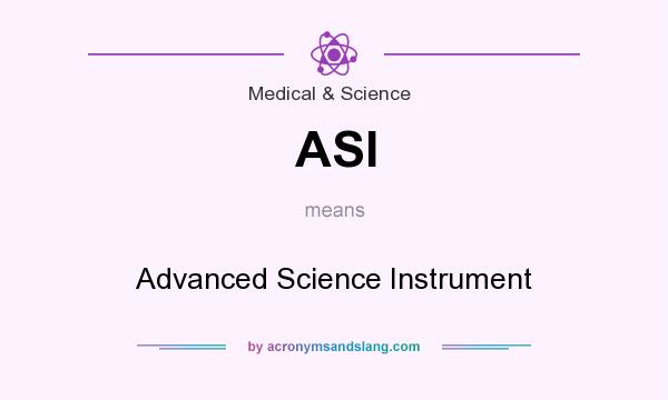 What does ASI mean? It stands for Advanced Science Instrument