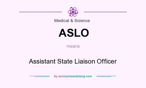 What does ASLO mean? It stands for Assistant State Liaison Officer