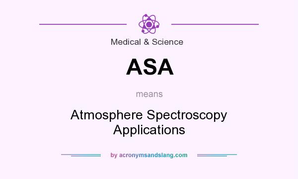 What does ASA mean? It stands for Atmosphere Spectroscopy Applications