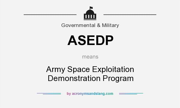 What does ASEDP mean? It stands for Army Space Exploitation Demonstration Program