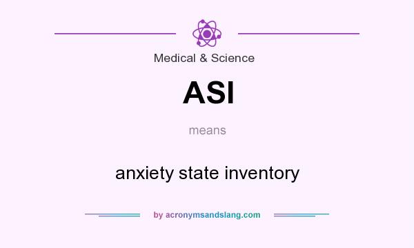 What does ASI mean? It stands for anxiety state inventory