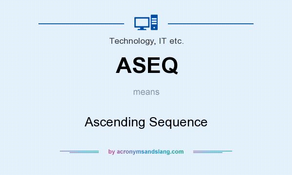 What does ASEQ mean? It stands for Ascending Sequence