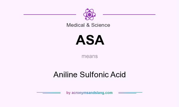 What does ASA mean? It stands for Aniline Sulfonic Acid