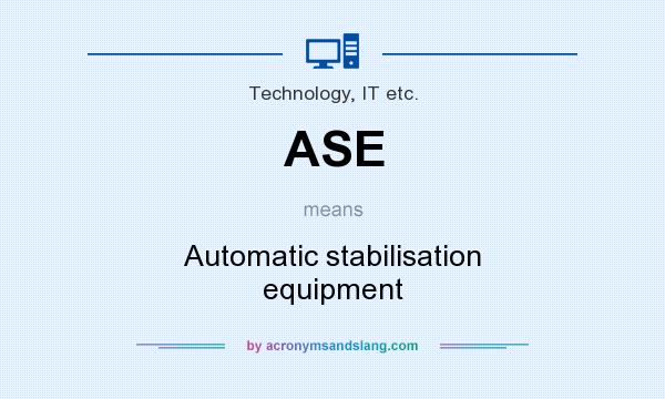 What does ASE mean? It stands for Automatic stabilisation equipment