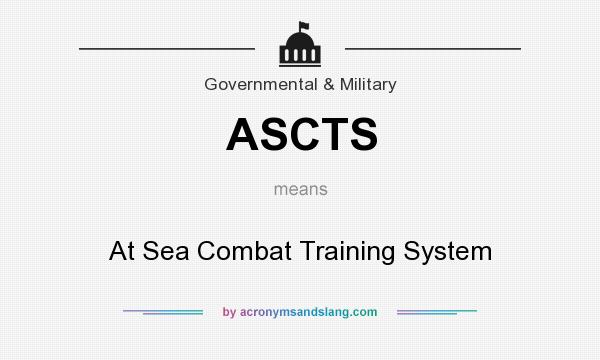 What does ASCTS mean? It stands for At Sea Combat Training System