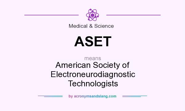 What does ASET mean? It stands for American Society of Electroneurodiagnostic Technologists