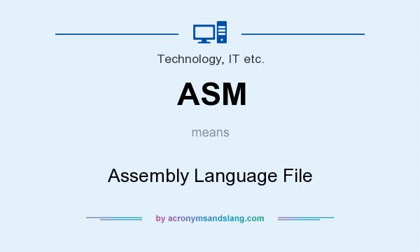 What does ASM mean? It stands for Assembly Language File