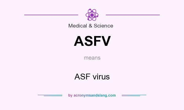 What does ASFV mean? It stands for ASF virus