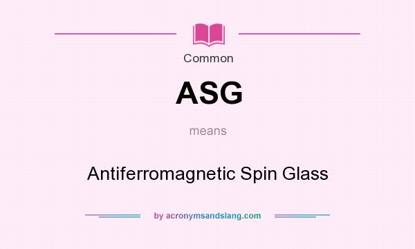 What does ASG mean? It stands for Antiferromagnetic Spin Glass