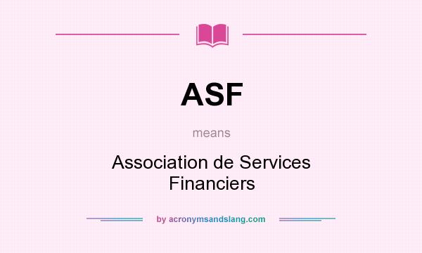 What does ASF mean? It stands for Association de Services Financiers