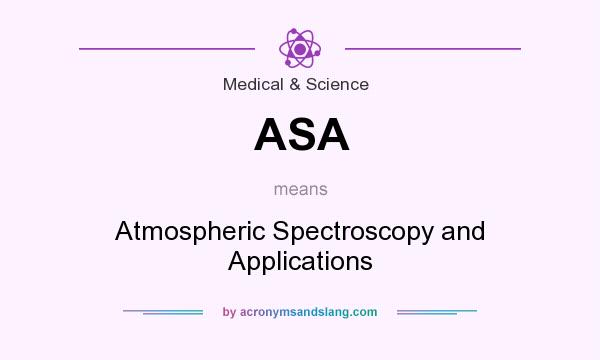 What does ASA mean? It stands for Atmospheric Spectroscopy and Applications