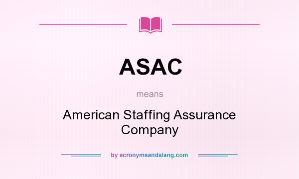 What does ASAC mean? It stands for American Staffing Assurance Company
