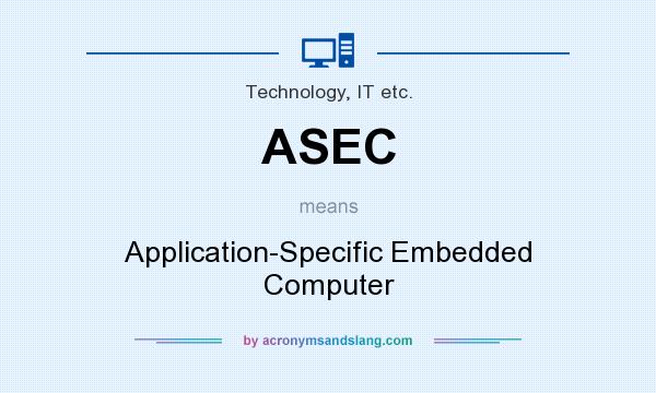 What does ASEC mean? It stands for Application-Specific Embedded Computer