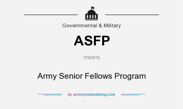 What does ASFP mean? It stands for Army Senior Fellows Program