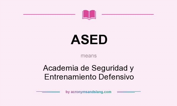 What does ASED mean? It stands for Academia de Seguridad y Entrenamiento Defensivo