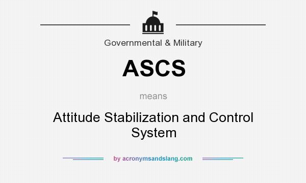 What does ASCS mean? It stands for Attitude Stabilization and Control System