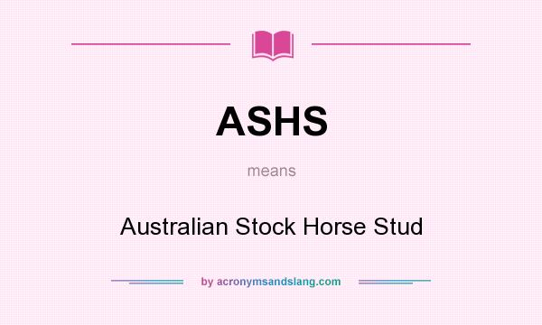 What does ASHS mean? It stands for Australian Stock Horse Stud