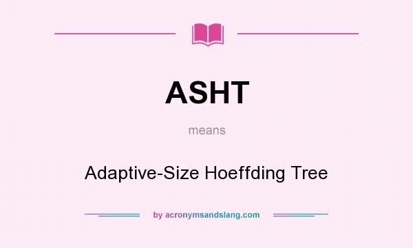 What does ASHT mean? It stands for Adaptive-Size Hoeffding Tree