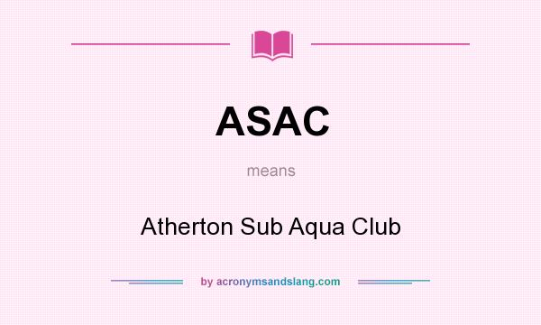 What does ASAC mean? It stands for Atherton Sub Aqua Club