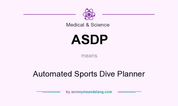 What does ASDP mean? It stands for Automated Sports Dive Planner
