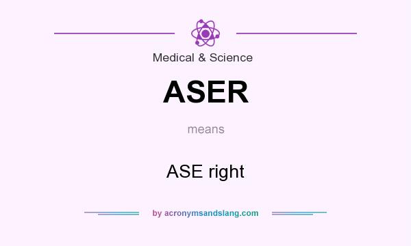 What does ASER mean? It stands for ASE right