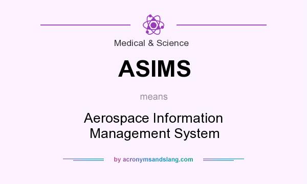 What does ASIMS mean? It stands for Aerospace Information Management System