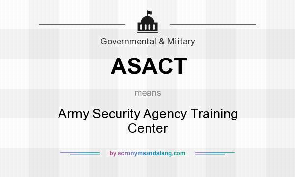 What does ASACT mean? It stands for Army Security Agency Training Center