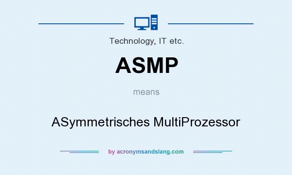What does ASMP mean? It stands for ASymmetrisches MultiProzessor