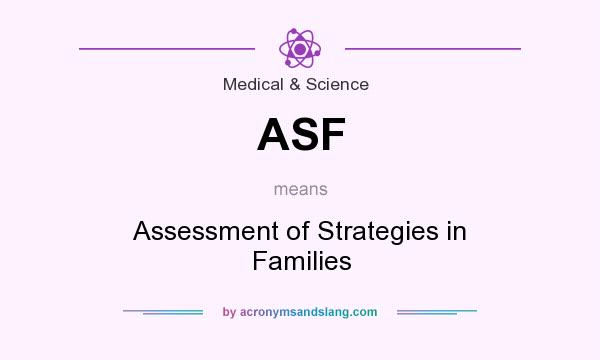What does ASF mean? It stands for Assessment of Strategies in Families