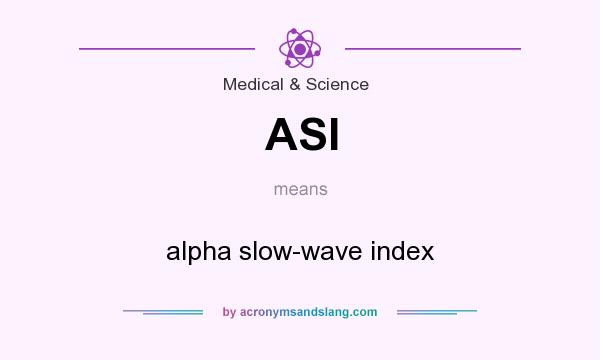 What does ASI mean? It stands for alpha slow-wave index