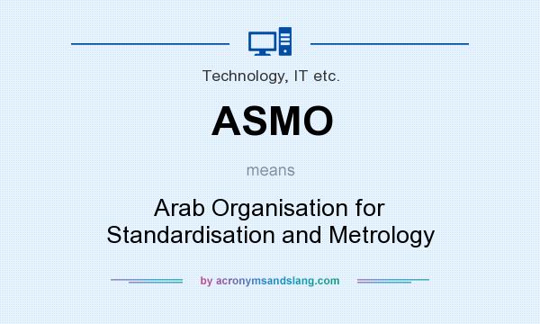 What does ASMO mean? It stands for Arab Organisation for Standardisation and Metrology