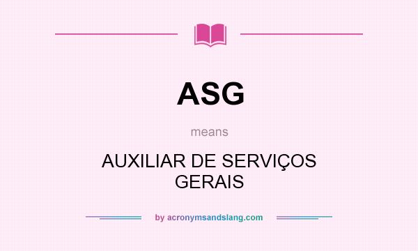What does ASG mean? It stands for AUXILIAR DE SERVIÇOS GERAIS