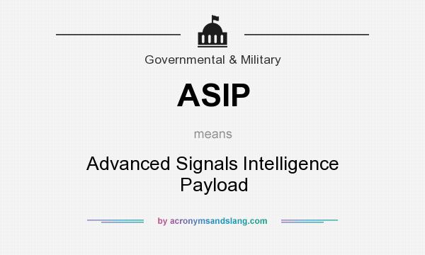 What does ASIP mean? It stands for Advanced Signals Intelligence Payload