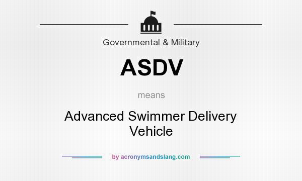 What does ASDV mean? It stands for Advanced Swimmer Delivery Vehicle