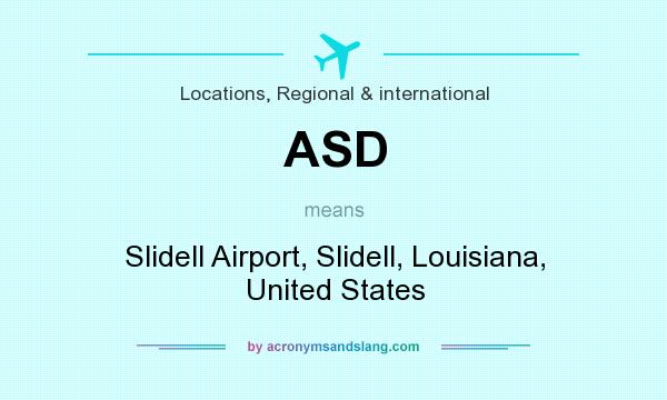 What does ASD mean? It stands for Slidell Airport, Slidell, Louisiana, United States