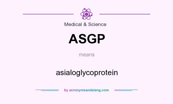 What does ASGP mean? It stands for asialoglycoprotein
